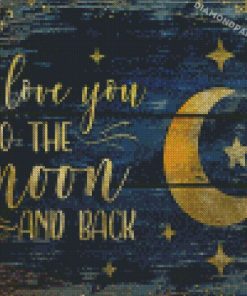 I Love You To The Moon And Back Diamond Paintings