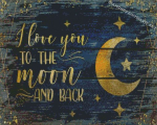 I Love You To The Moon And Back Diamond Paintings