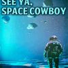 See Ya Space Cowboy Poster Diamond Paintings