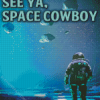 See Ya Space Cowboy Poster Diamond Paintings